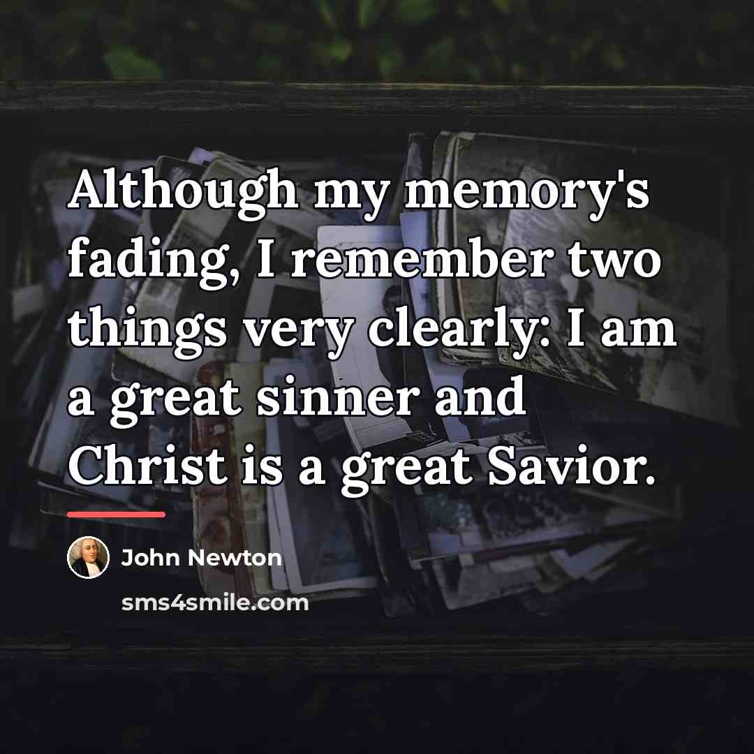 “Although my memory's fading, I remember two things very clearly:…” quote by John Newton