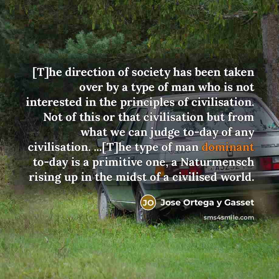 “[T]he direction of society has been taken over by a…” quote by Jose Ortega y Gasset