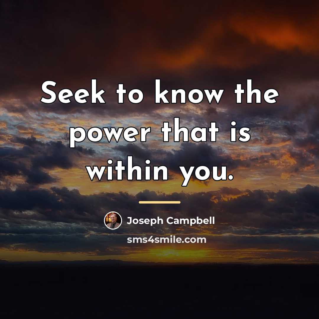 “Seek to know the power that is within you.…” quote by Joseph Campbell