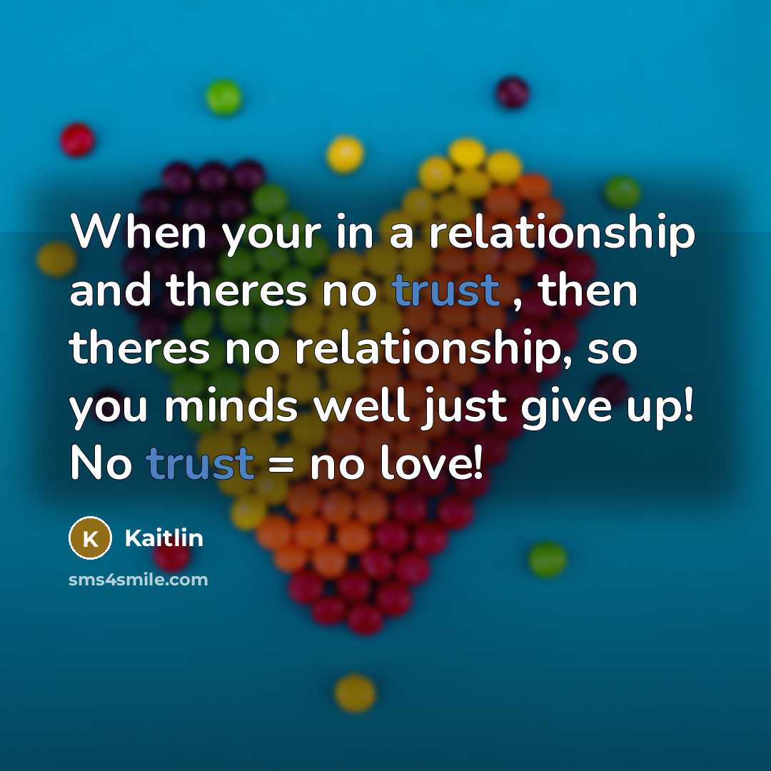 “When your in a relationship and theres no trust ,…” quote by Kaitlin