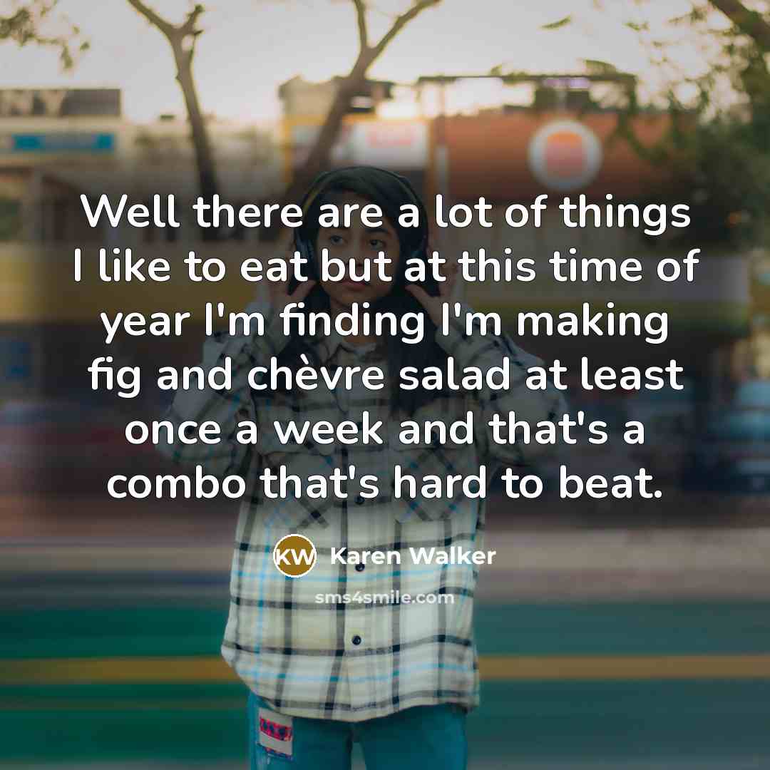 “Well there are a lot of things I like to…” quote by Karen Walker