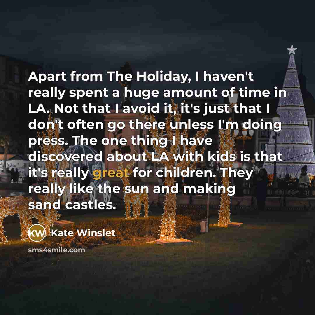 “Apart from The Holiday, I haven't really spent a huge…” quote by Kate Winslet