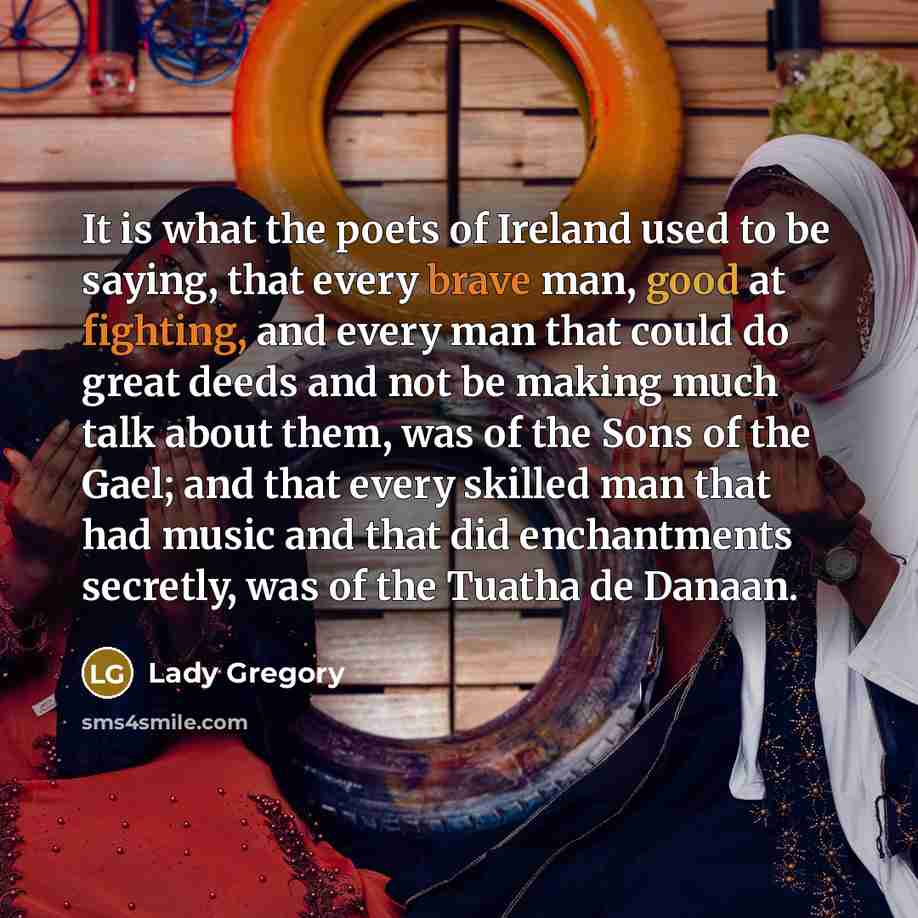 “It is what the poets of Ireland used to be…” quote by Lady Gregory