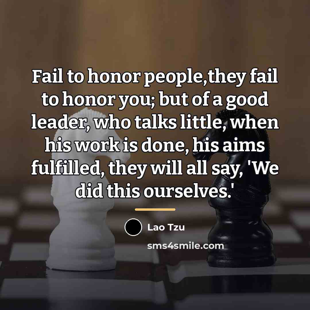“Fail to honor people,they fail to honor you; but of…” quote by Lao Tzu