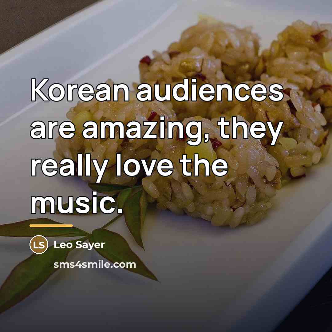 “Korean audiences are amazing, they really love the music.…” quote by Leo Sayer