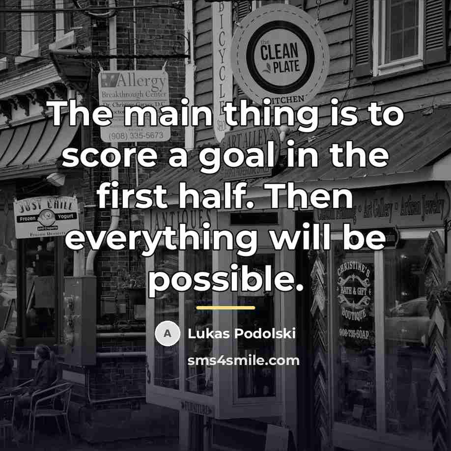 “The main thing is to score a goal in the…” quote by Lukas Podolski