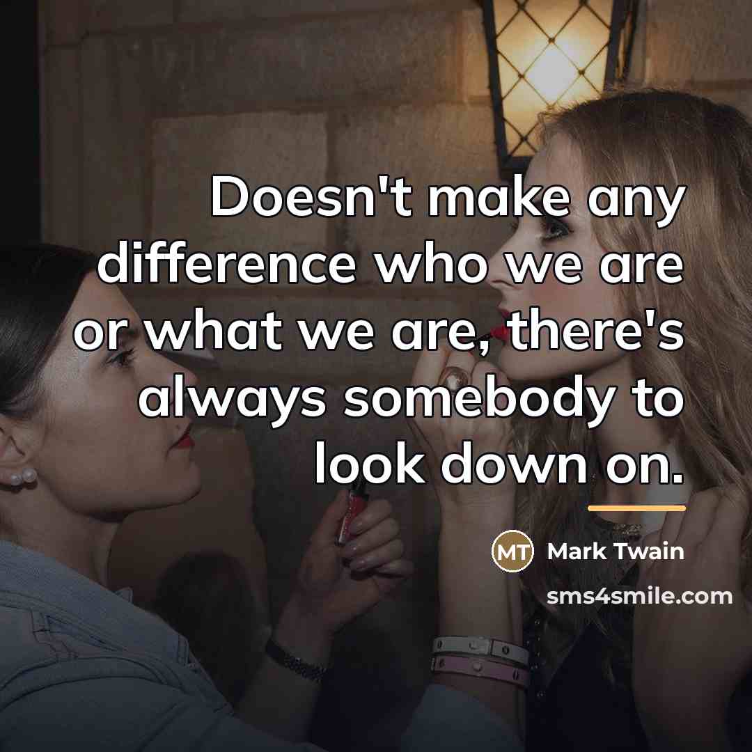 “Doesn't make any difference who we are or what we…” quote by Mark Twain