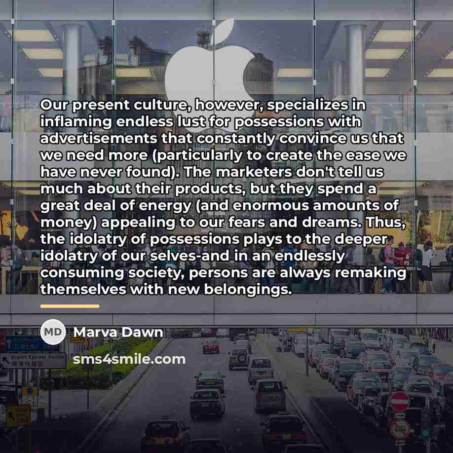 “Our present culture, however, specializes in inflaming endless lust for…” quote by Marva Dawn