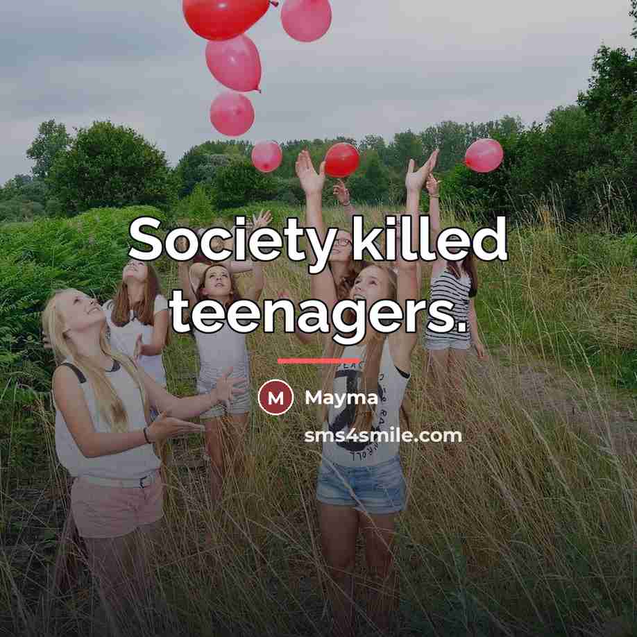 “Society killed teenagers.…” quote by Mayma