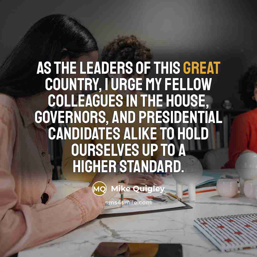 “As the leaders of this great country, I urge my…” quote by Mike Quigley