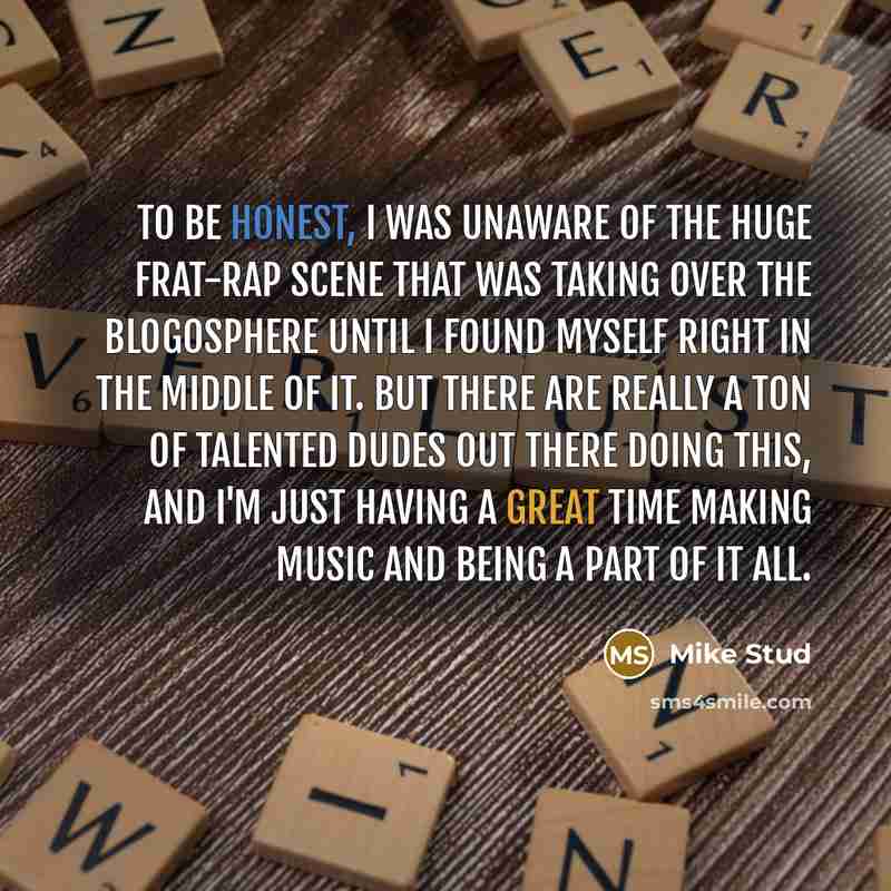 “To be honest, I was unaware of the huge frat-rap…” quote by Mike Stud