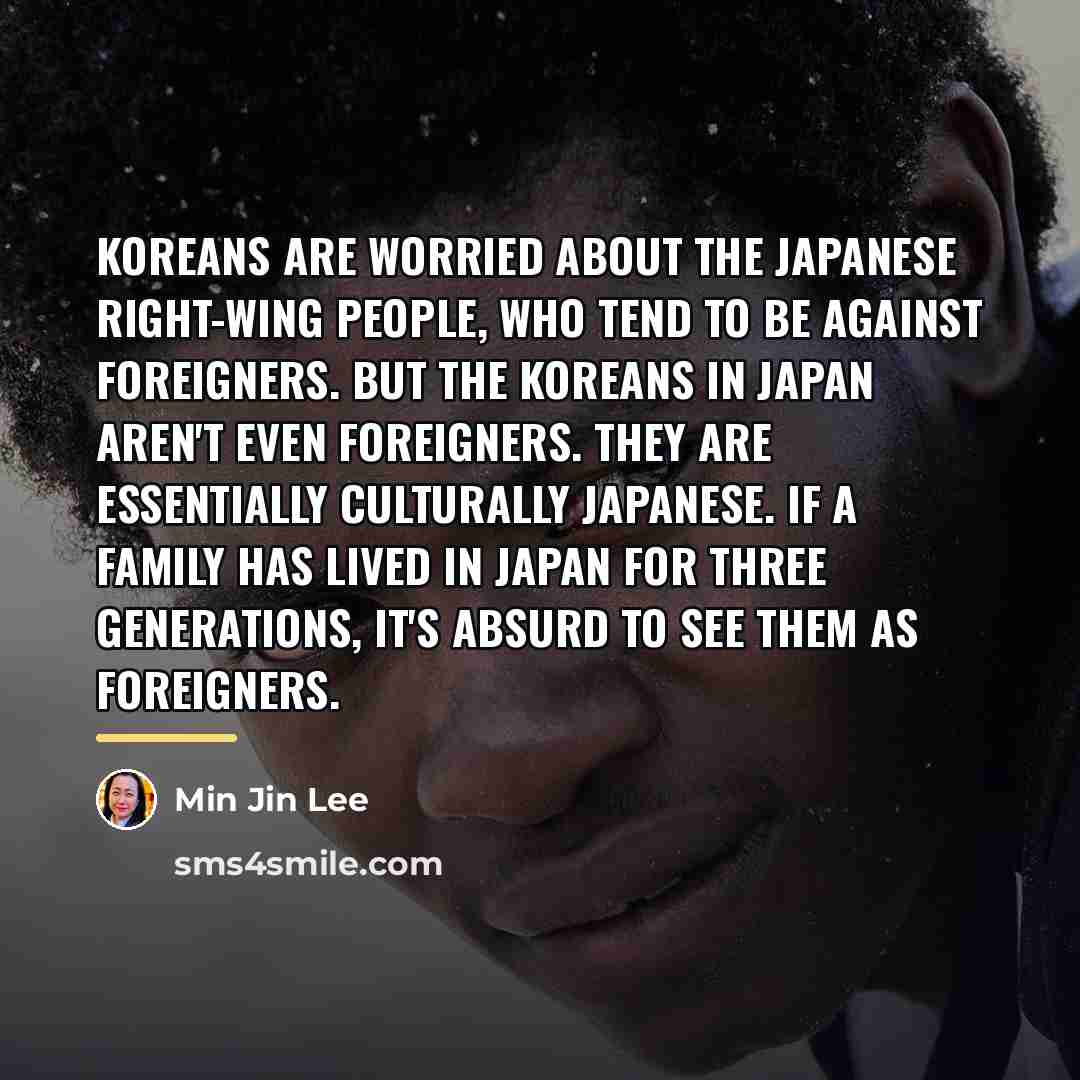 “Koreans are worried about the Japanese right-wing people, who tend…” quote by Min Jin Lee