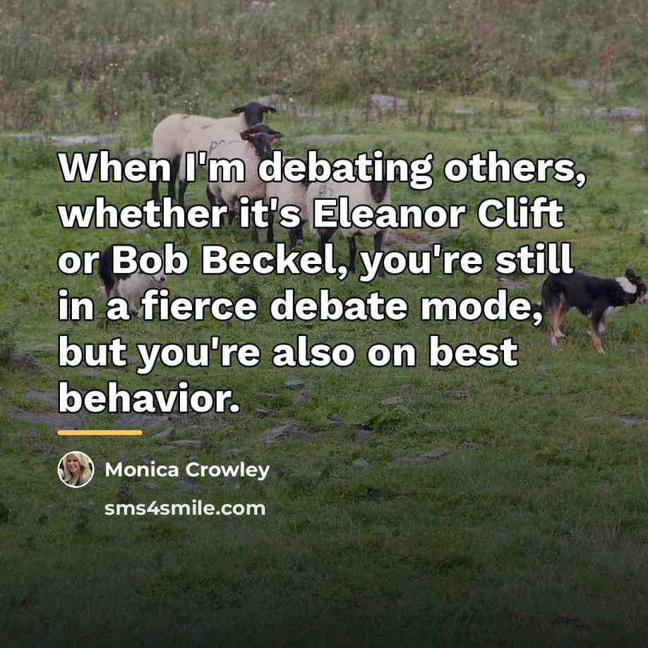 “When I'm debating others, whether it's Eleanor Clift or Bob…” quote by Monica Crowley