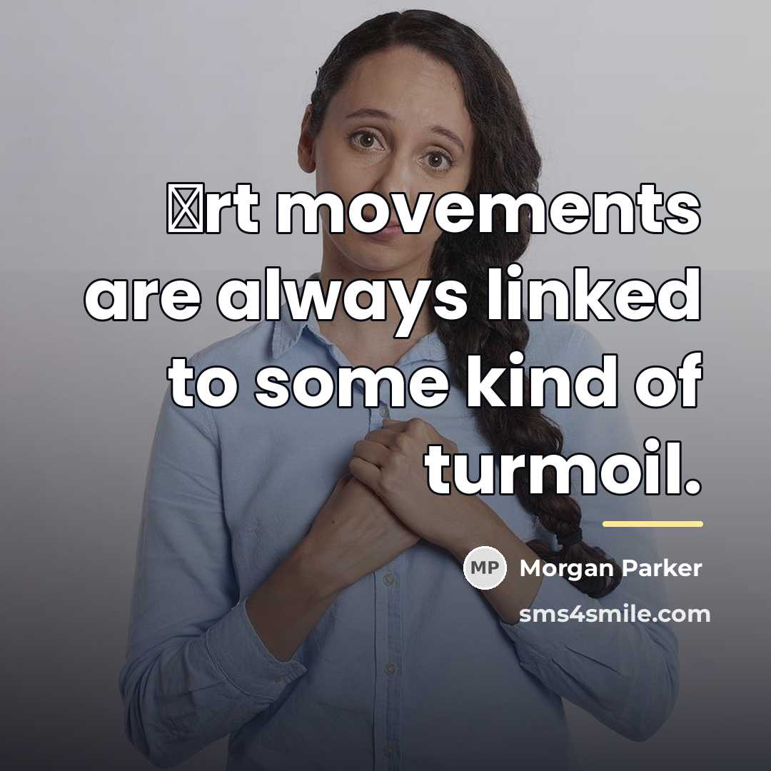 “Аrt movements are always linked to some kind of turmoil.…” quote by Morgan Parker