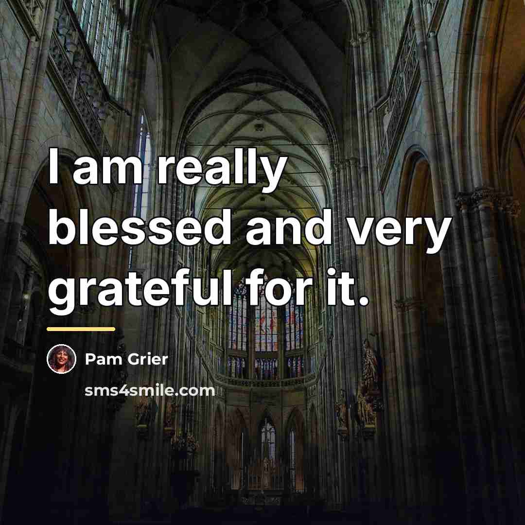 “I am really blessed and very grateful for it.…” quote by Pam Grier