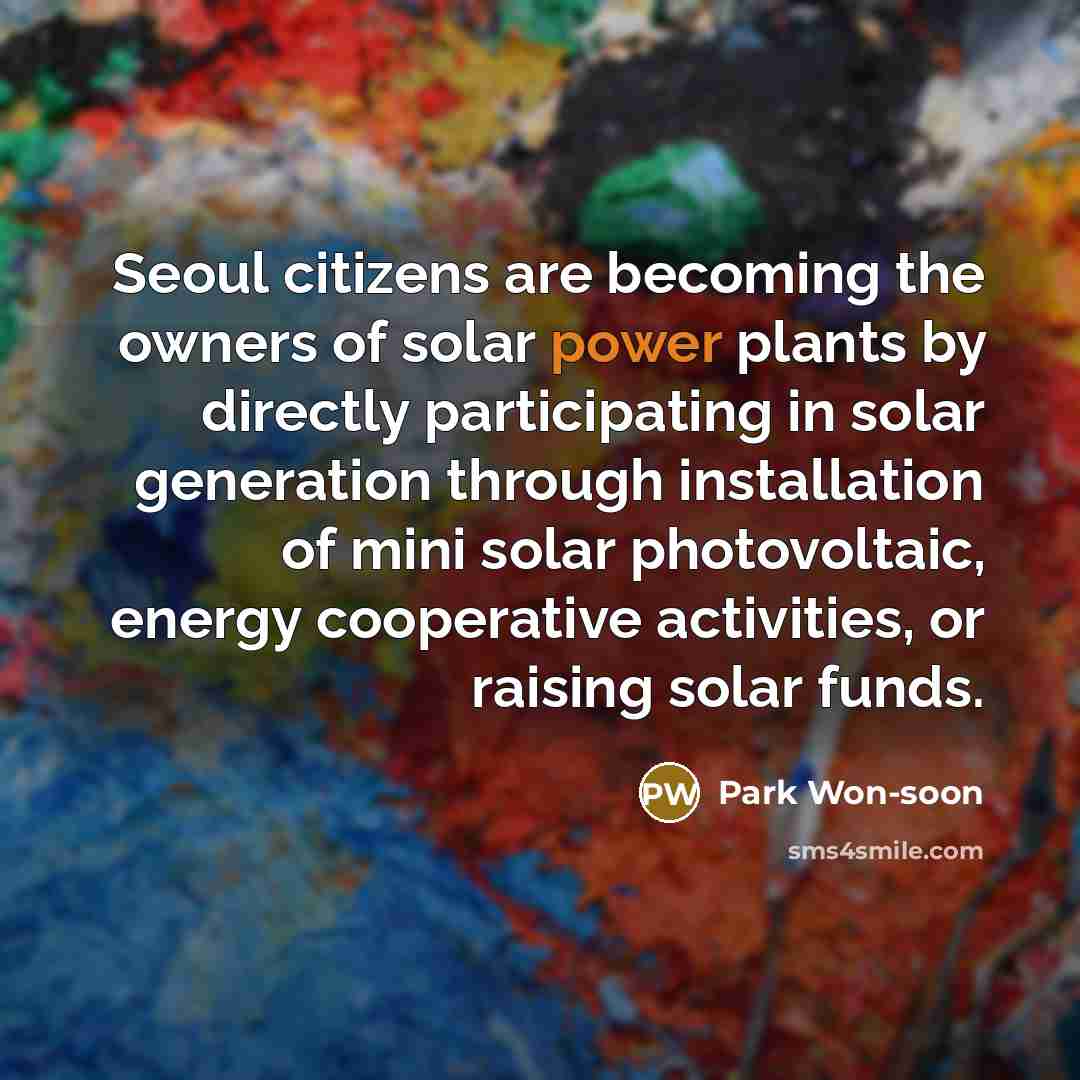 “Seoul citizens are becoming the owners of solar power plants…” quote by Park Won-soon