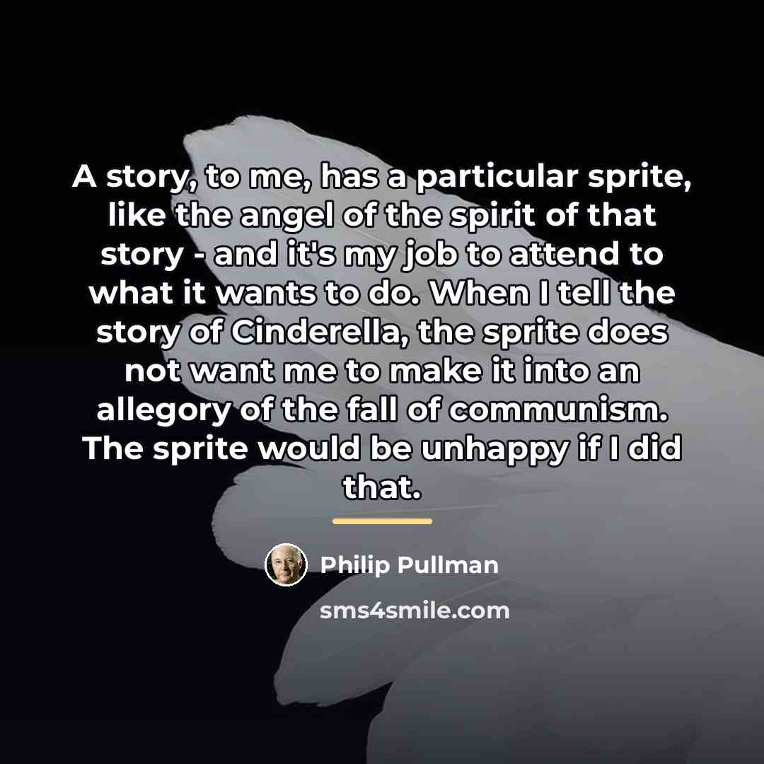 “A story, to me, has a particular sprite, like the…” quote by Philip Pullman