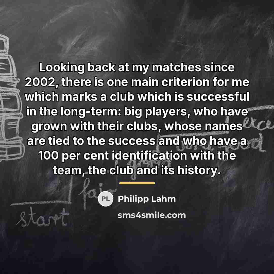 “Looking back at my matches since 2002, there is one…” quote by Philipp Lahm