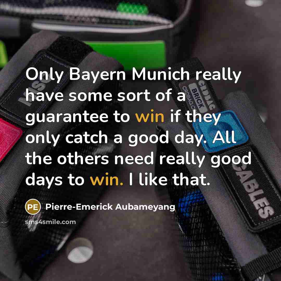 “Only Bayern Munich really have some sort of a guarantee…” quote by Pierre-Emerick Aubameyang