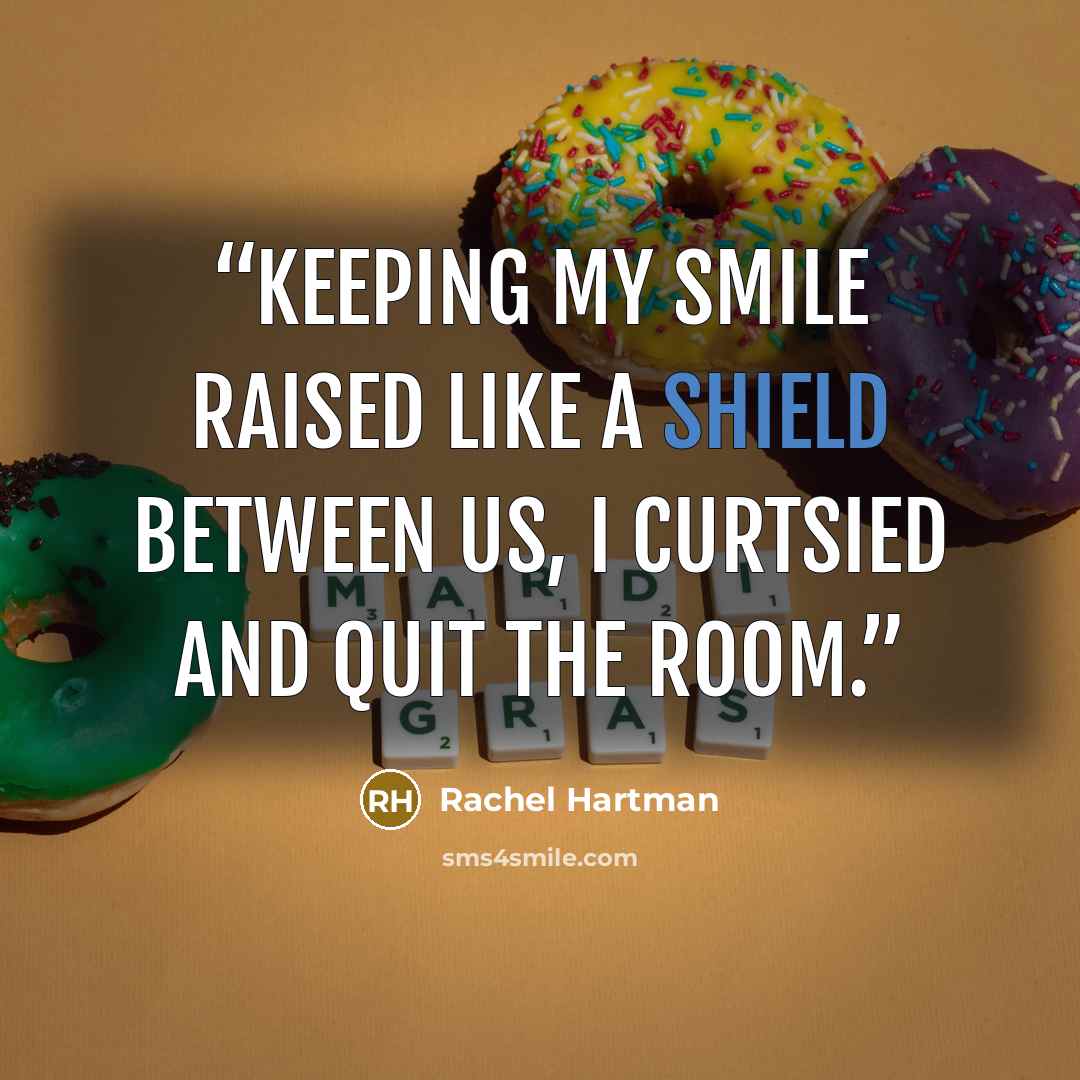 “Keeping my smile raised like a shield between us, I curtsied and quit the room.” quote by Rachel Hartman