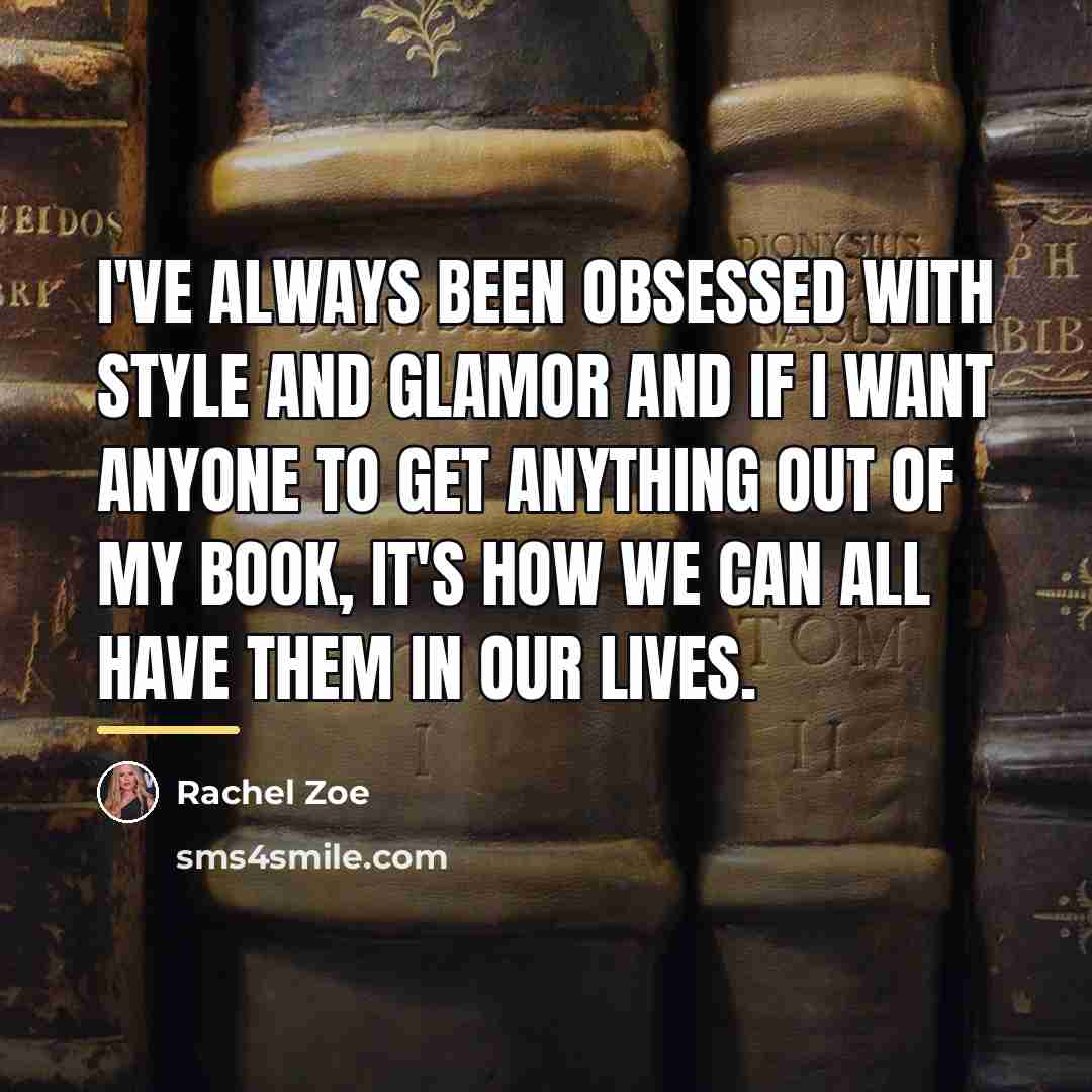 “I've always been obsessed with style and glamor and if…” quote by Rachel Zoe