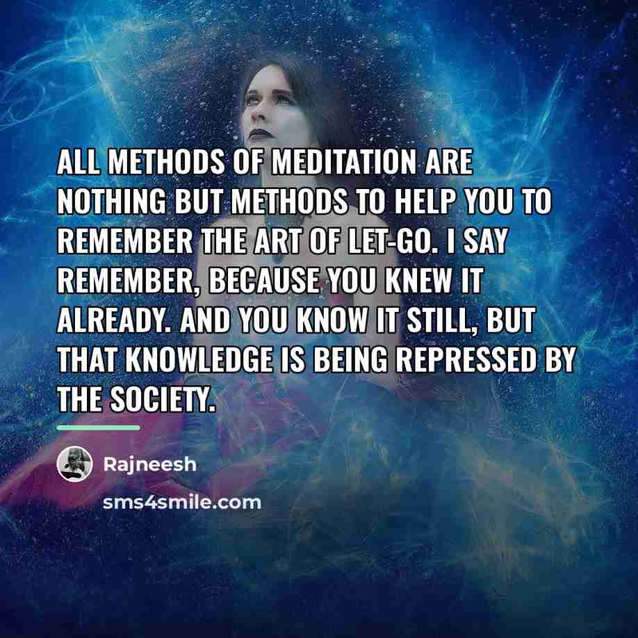 “All methods of meditation are nothing but methods to help…” quote by Rajneesh