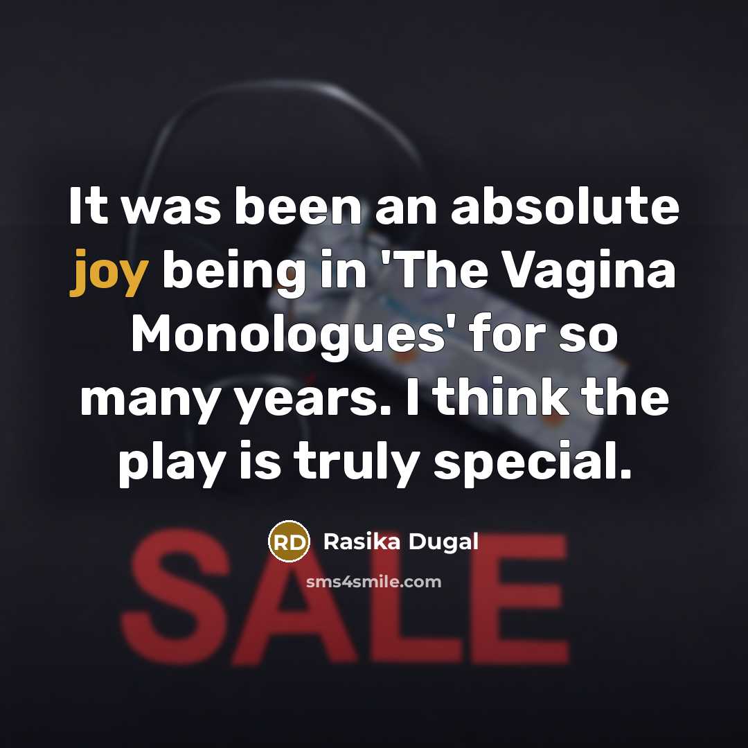 “It was been an absolute joy being in 'The Vagina…” quote by Rasika Dugal