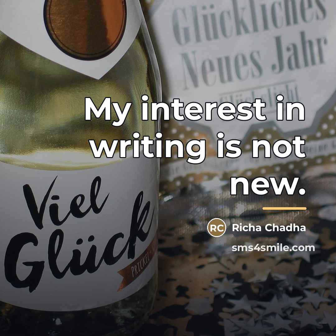 “My interest in writing is not new.…” quote by Richa Chadha