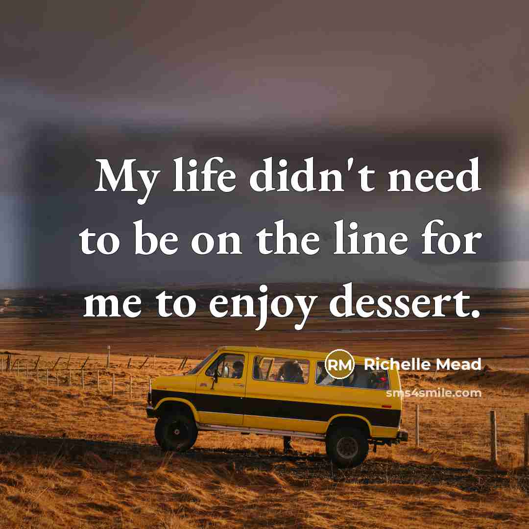 “My life didnʹt need to be on the line for…” quote by Richelle Mead