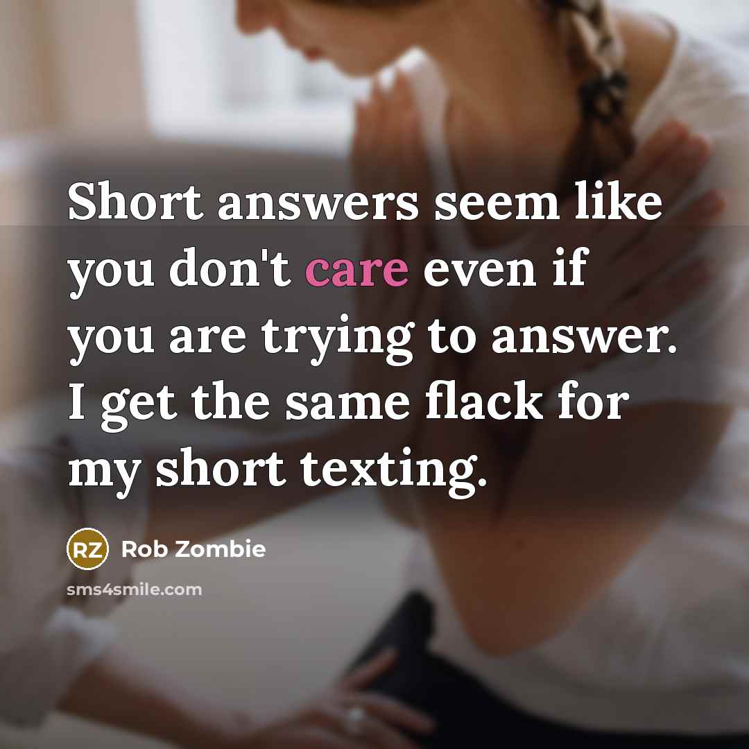 “Short answers seem like you don't care even if you…” quote by Rob Zombie