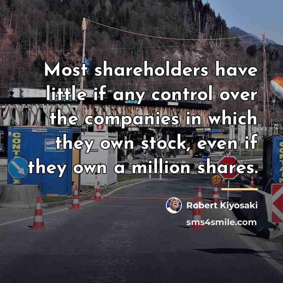 “Most shareholders have little if any control over the companies…” quote by Robert Kiyosaki