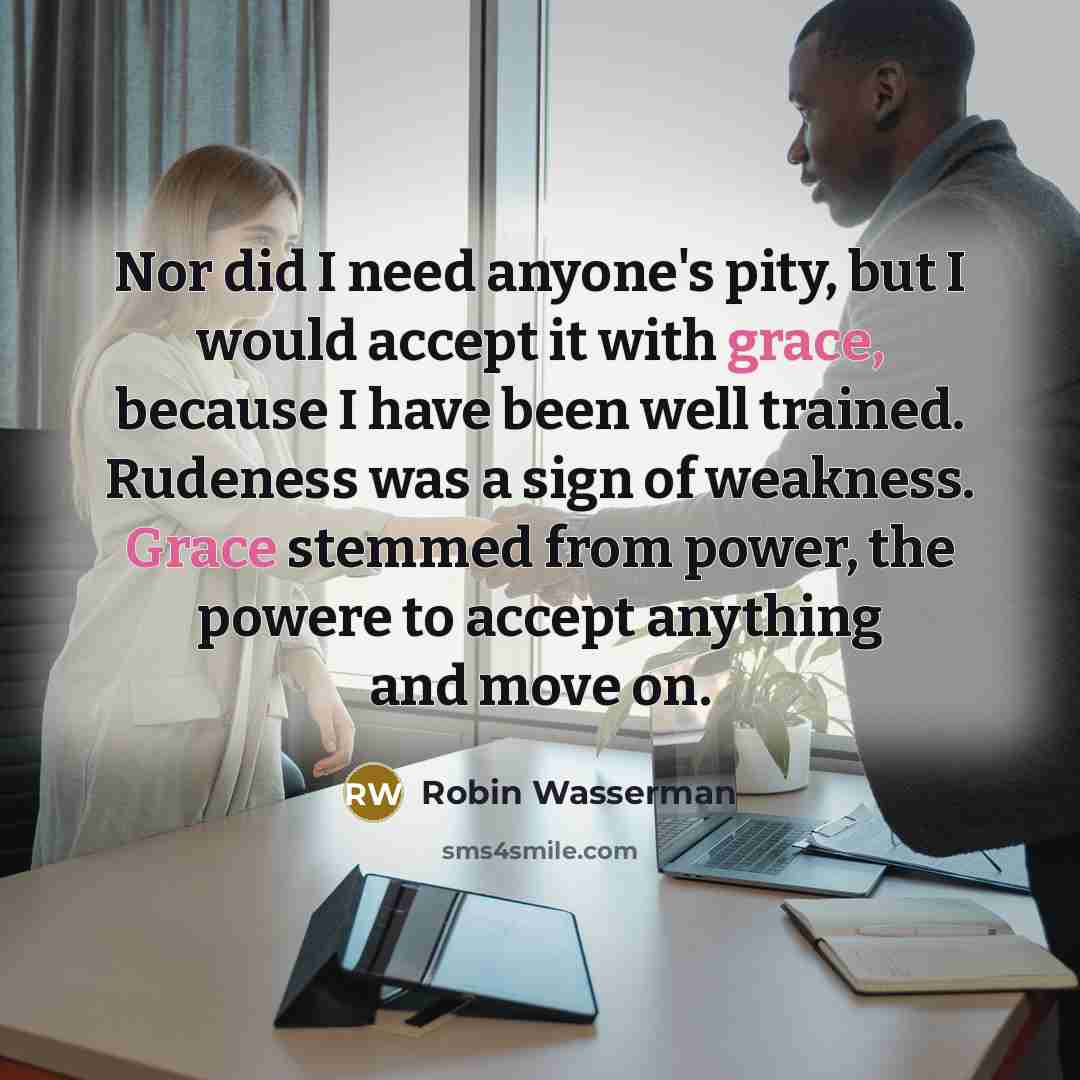“Nor did I need anyone's pity, but I would accept…” quote by Robin Wasserman
