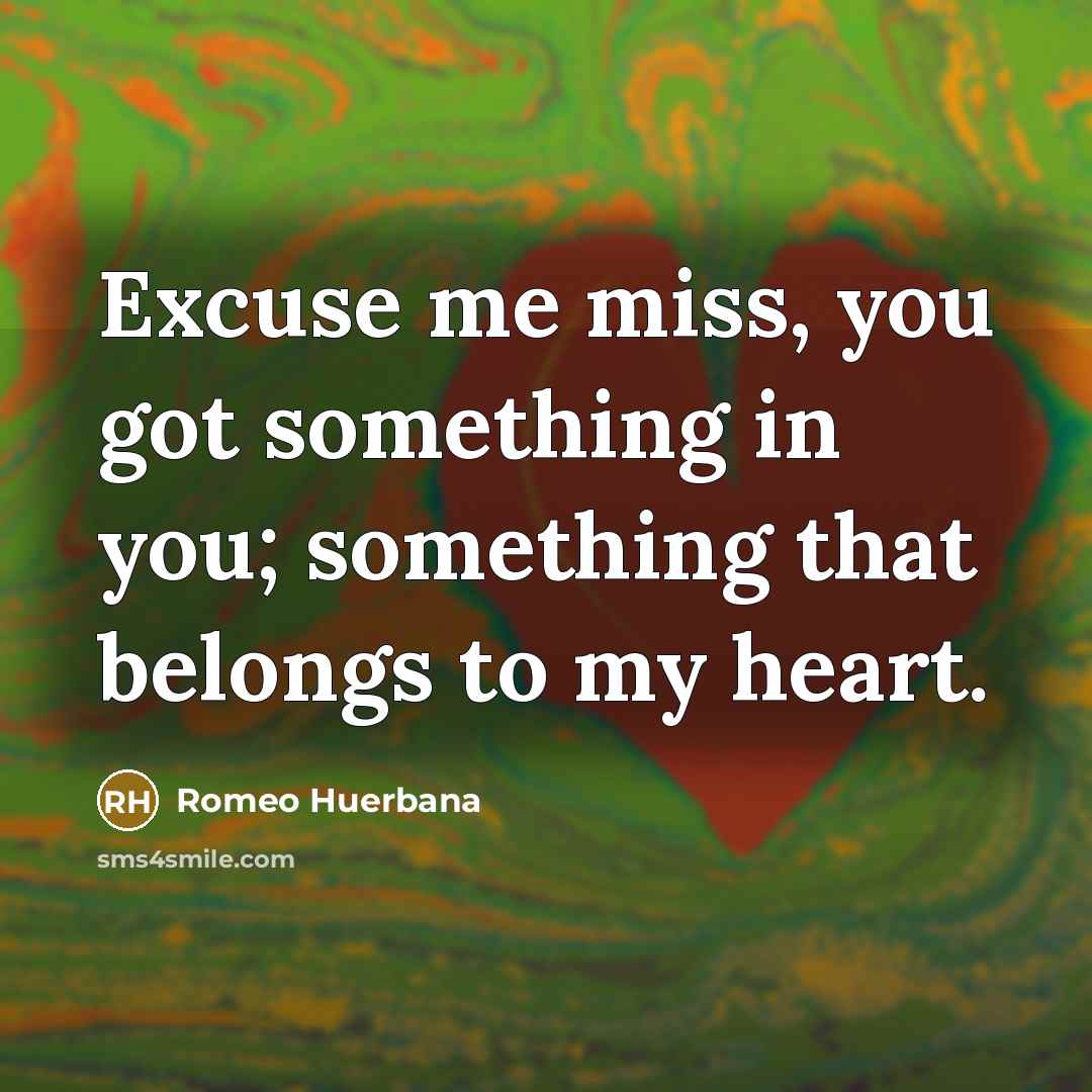 “Excuse me miss, you got something in you; something that…” quote by Romeo Huerbana