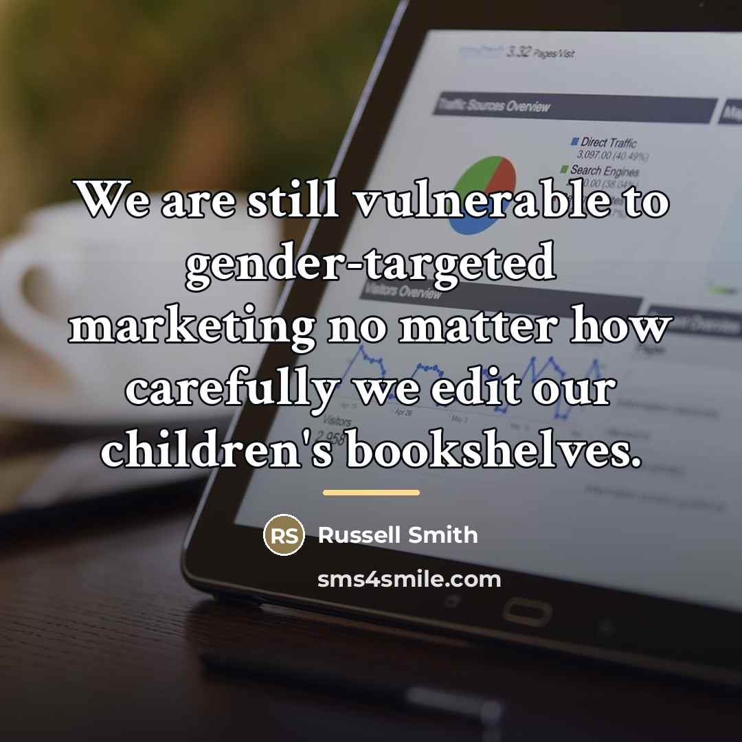 “We are still vulnerable to gender-targeted marketing no matter how…” quote by Russell Smith