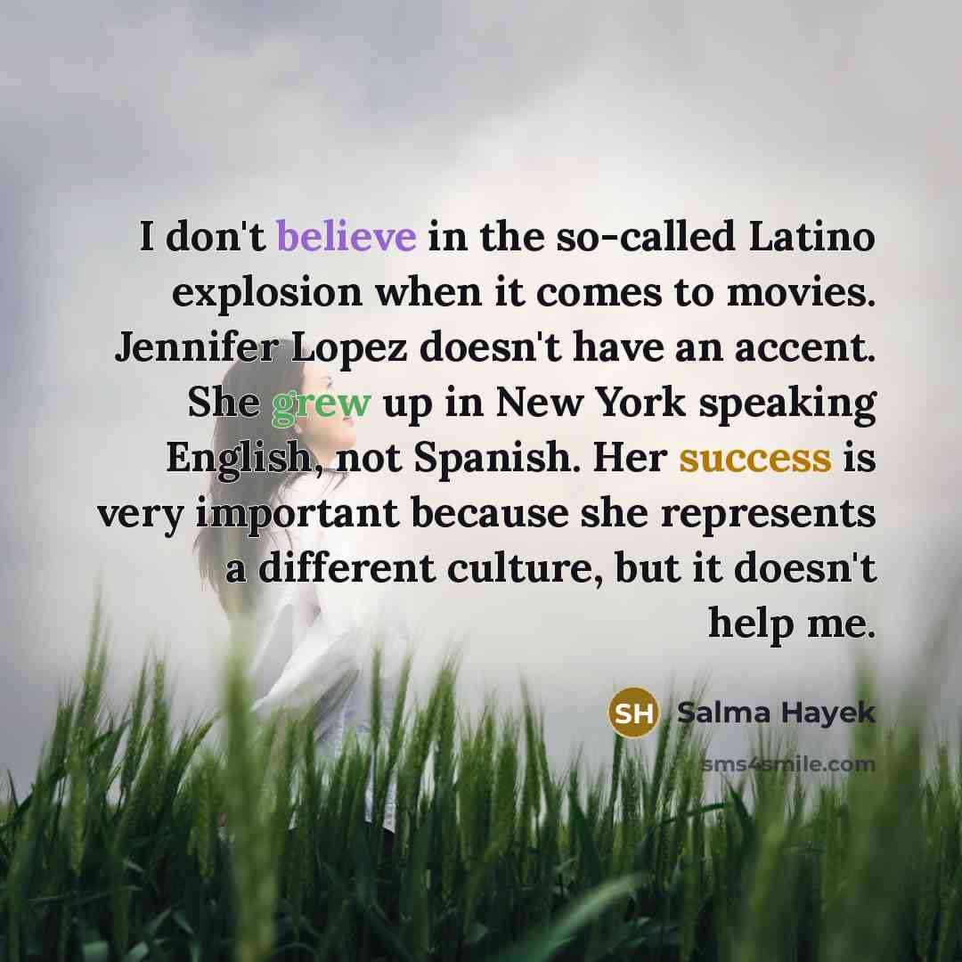 “I don't believe in the so-called Latino explosion when it…” quote by Salma Hayek