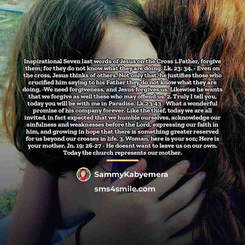 “Inspirational Seven last words of Jesus on the Cross 1.Father,…” quote by SammyKabyemera