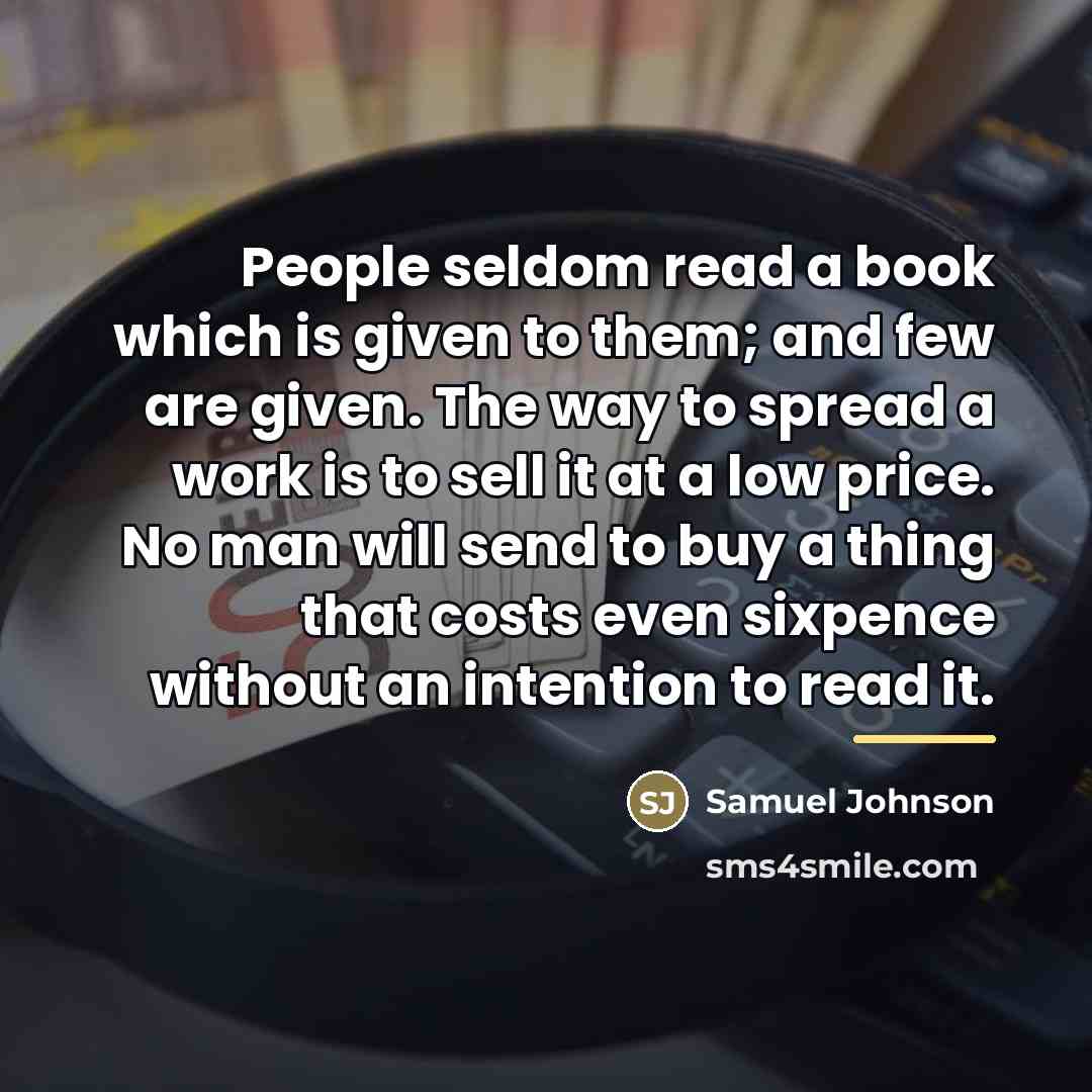 “People seldom read a book which is given to them;…” quote by Samuel Johnson