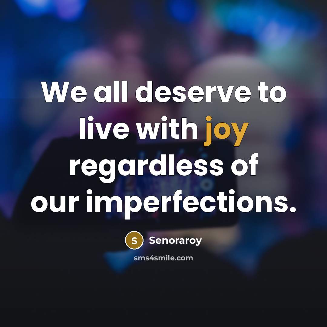 “We all deserve to live with joy regardless of our…” quote by Senoraroy