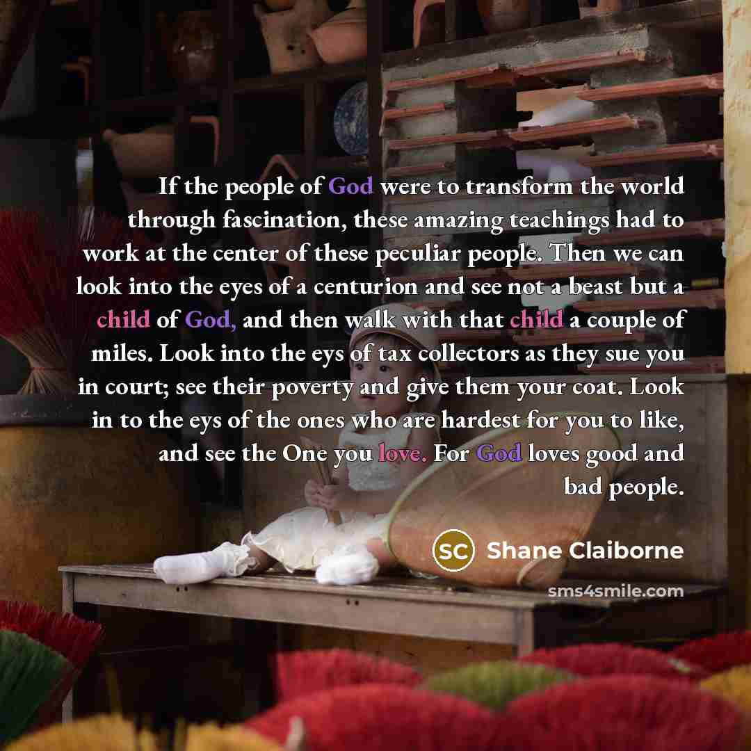 “If the people of God were to transform the world…” quote by Shane Claiborne