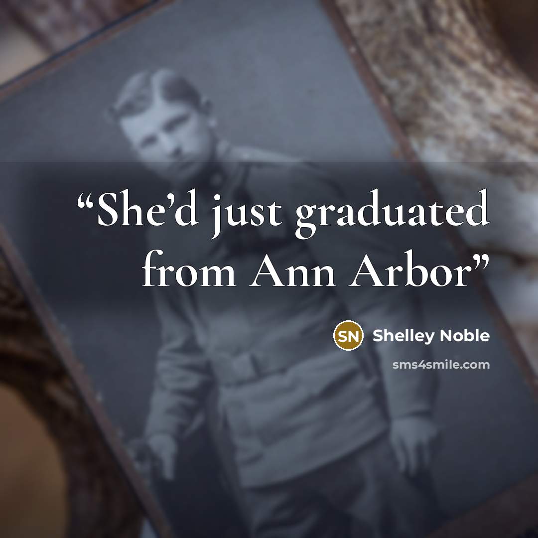 “She’d just graduated from Ann Arbor” quote by Shelley Noble