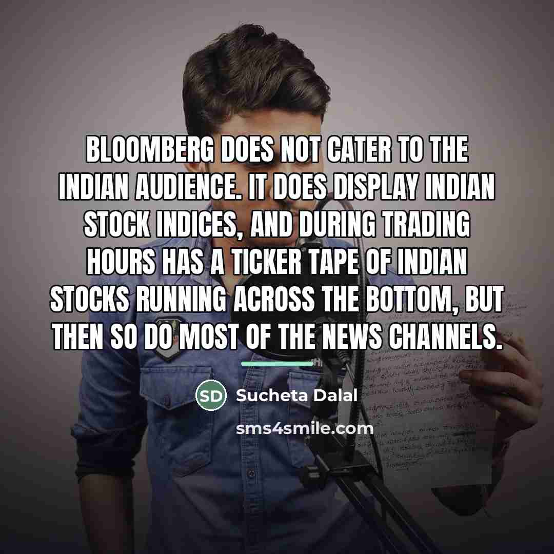 “Bloomberg does not cater to the Indian audience. It does…” quote by Sucheta Dalal