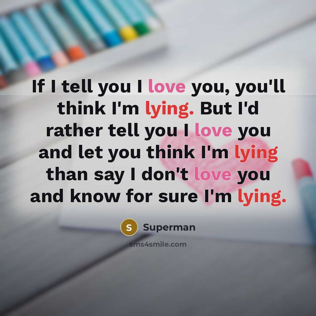 “If I tell you I love you, you'll think I'm…” quote by Superman