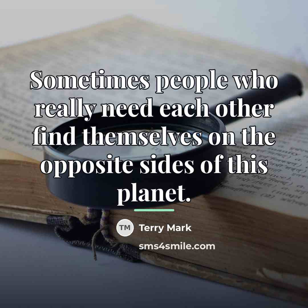 “Sometimes people who really need each other find themselves on…” quote by Terry Mark