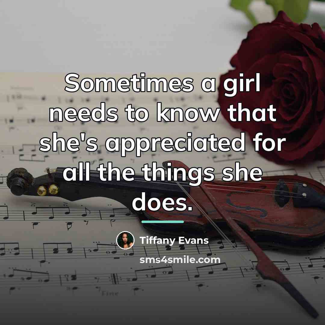 “Sometimes a girl needs to know that she's appreciated for…” quote by Tiffany Evans