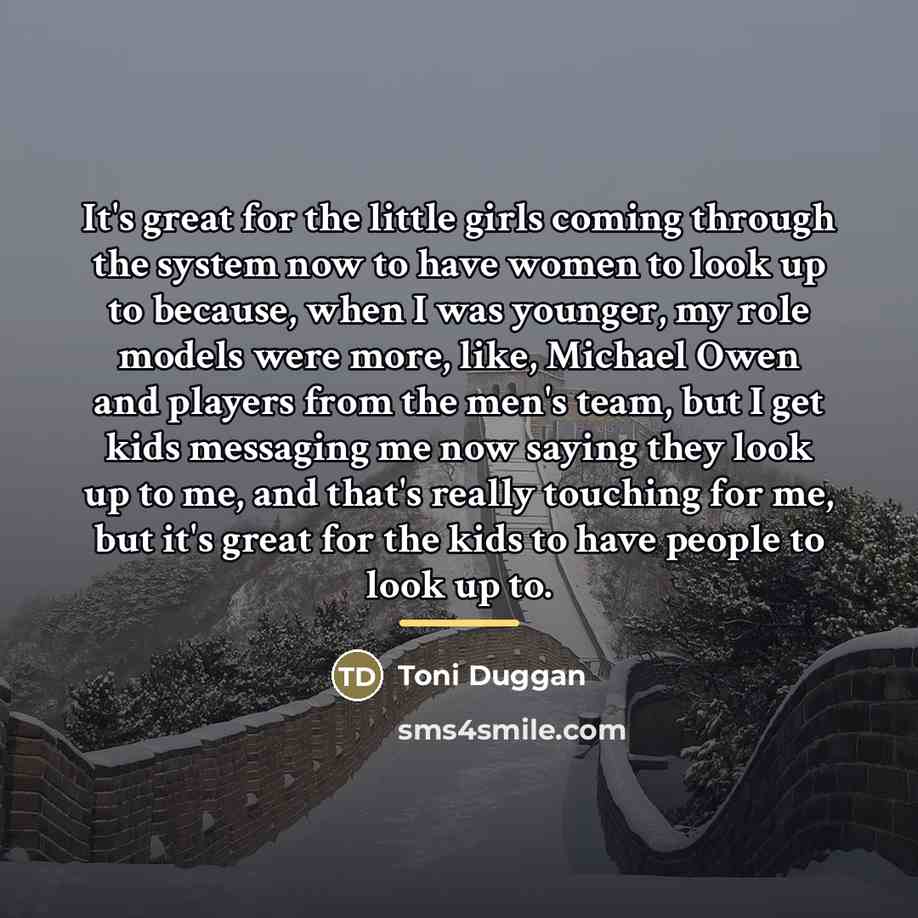 “It's great for the little girls coming through the system…” quote by Toni Duggan