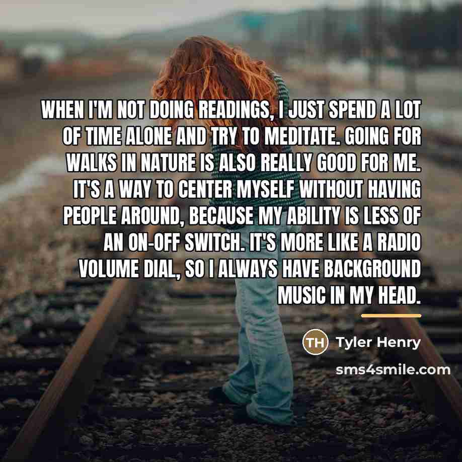 “When I'm not doing readings, I just spend a lot…” quote by Tyler Henry