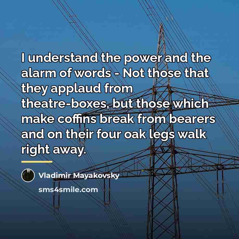 “I understand the power and the alarm of words -…” quote by Vladimir Mayakovsky