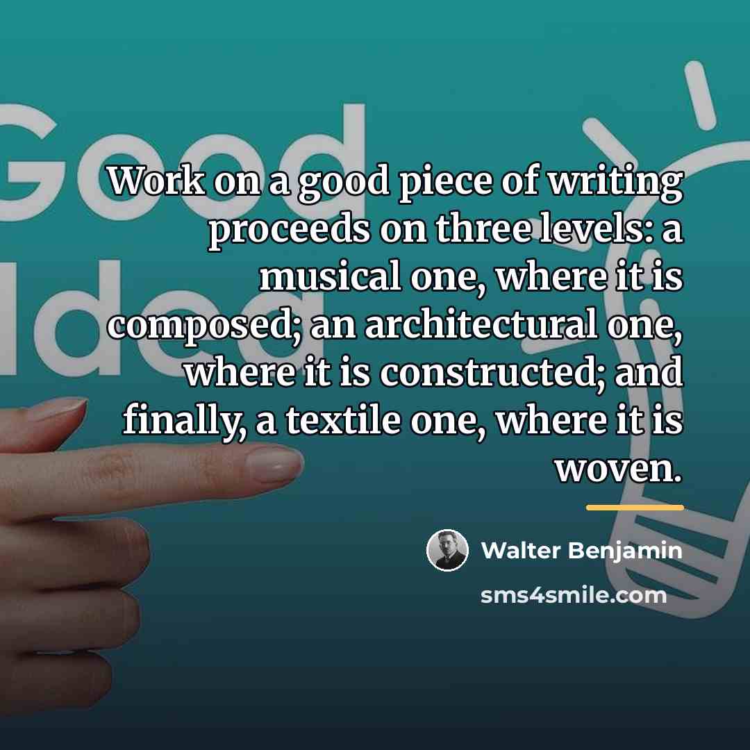“Work on a good piece of writing proceeds on three…” quote by Walter Benjamin