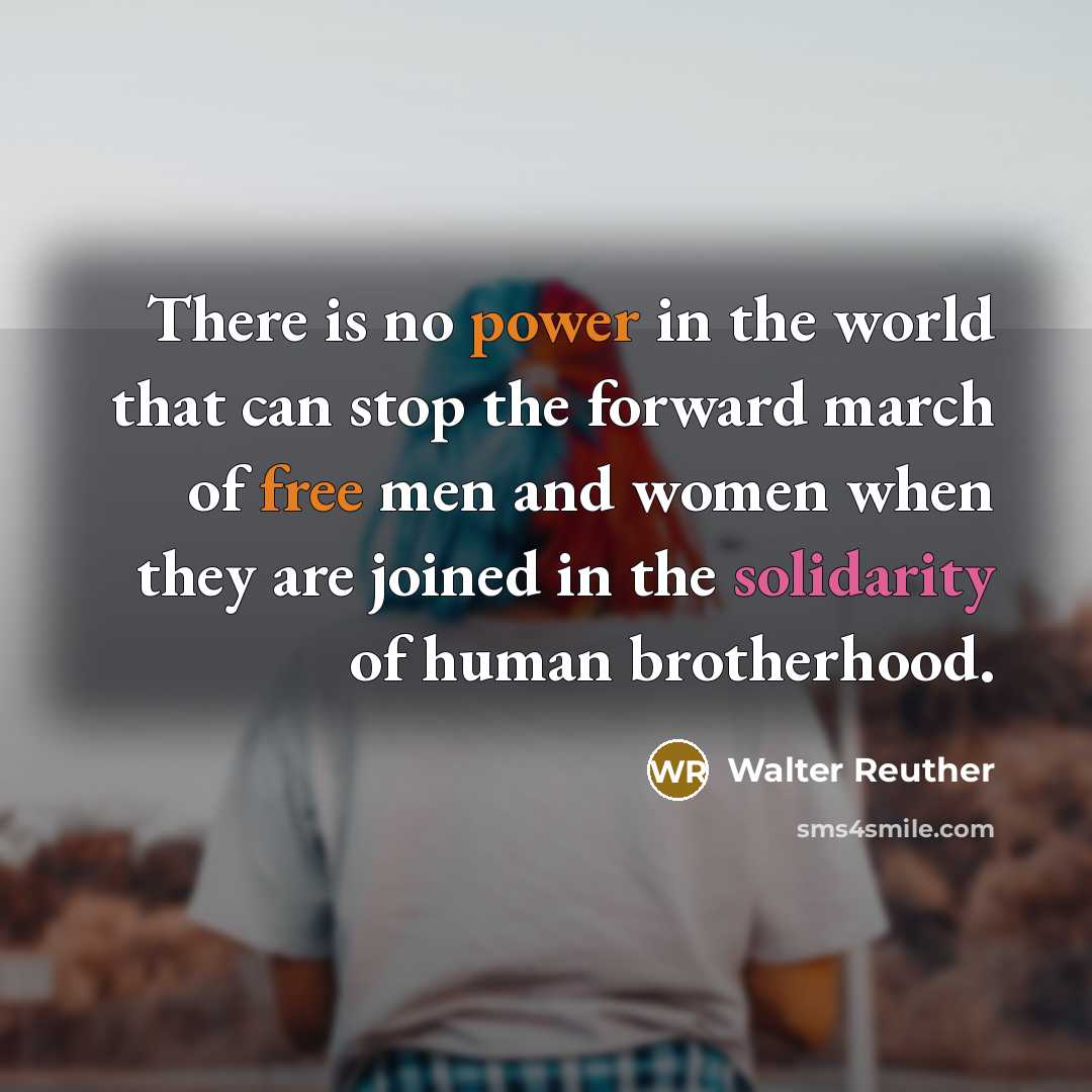 “There is no power in the world that can stop…” quote by Walter Reuther