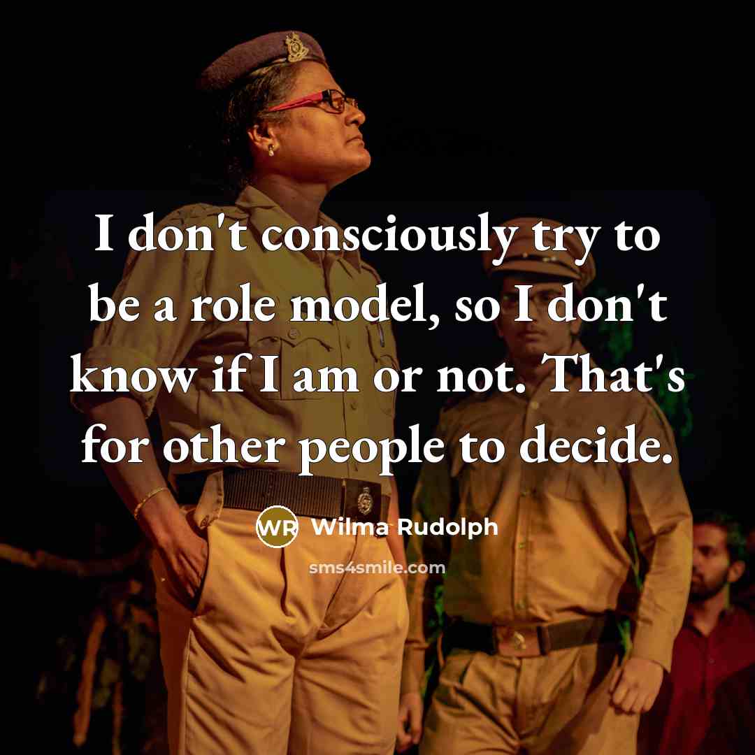 “I don't consciously try to be a role model, so…” quote by Wilma Rudolph